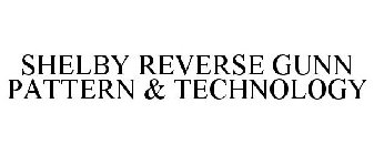 SHELBY REVERSE GUNN PATTERN & TECHNOLOGY