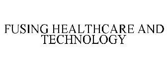 FUSING HEALTHCARE AND TECHNOLOGY