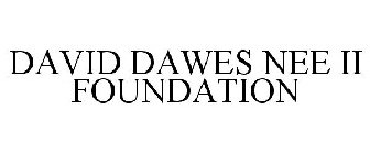 DAVID DAWES NEE II FOUNDATION