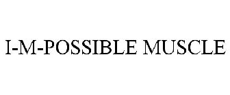 I-M-POSSIBLE MUSCLE