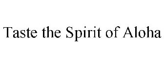 TASTE THE SPIRIT OF ALOHA