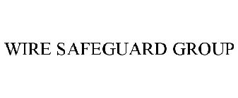 WIRE SAFEGUARD GROUP