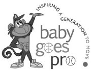 BABY GOES PRO, INSPIRING A GENERATION TO MOVE