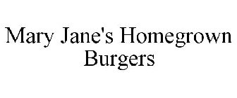 MARY JANE'S HOMEGROWN BURGERS