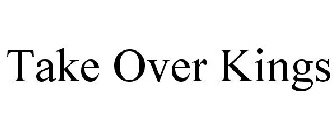 TAKE OVER KINGS