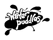 WATER PUDDLES