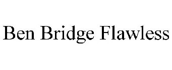 BEN BRIDGE FLAWLESS