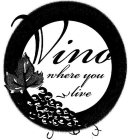 VINO WHERE YOU LIVE