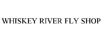 WHISKEY RIVER FLY SHOP