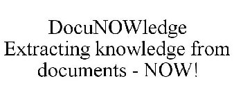 DOCUNOWLEDGE EXTRACTING KNOWLEDGE FROM DOCUMENTS - NOW!