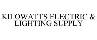 KILOWATTS ELECTRIC & LIGHTING SUPPLY