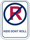 R KIDS DONT ROLL