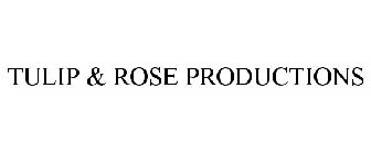 TULIP & ROSE PRODUCTIONS