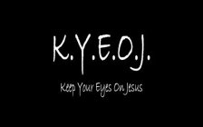 K.Y.E.O.J. KEEP YOUR EYES ON JESUS