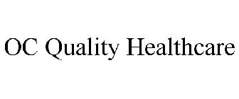 OC QUALITY HEALTHCARE