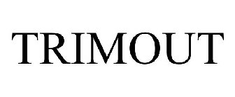 TRIMOUT