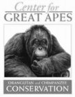 CENTER FOR GREAT APES ORANGUTAN AND CHIMPANZEE CONSERVATION