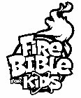 FIRE BIBLE FOR KIDS