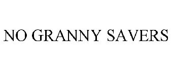 NO GRANNY SAVERS