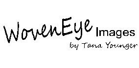 WOVENEYE IMAGES BY TANA YOUNGER