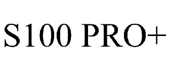 S100 PRO+