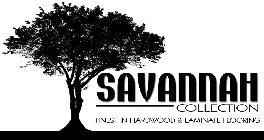 SAVANNAH COLLECTION FINEST IN HARDWOOD & LAMINATE FLOORING