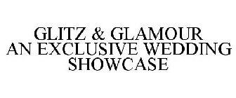 GLITZ & GLAMOUR AN EXCLUSIVE WEDDING SHOWCASE