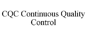 CQC CONTINUOUS QUALITY CONTROL