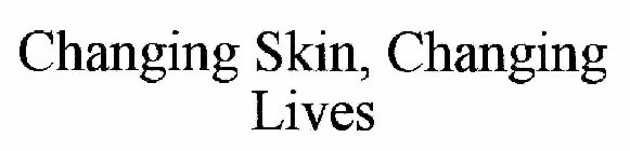 CHANGING SKIN, CHANGING LIVES