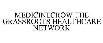 MEDICINECROW THE GRASSROOTS HEALTHCARE NETWORK