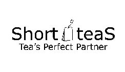 SHORT TEAS TEA'S PERFECT PARTNER