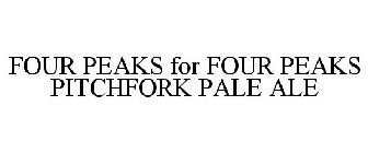 FOUR PEAKS FOR FOUR PEAKS PITCHFORK PALE ALE