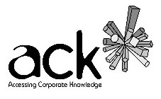 ACK ACCESSING CORPORATE KNOWLEDGE