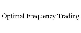 OPTIMAL FREQUENCY TRADING