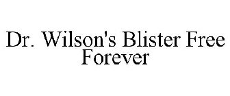 DR. WILSON'S BLISTER FREE FOREVER