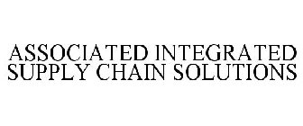 ASSOCIATED INTEGRATED SUPPLY CHAIN SOLUTIONS