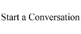 START A CONVERSATION