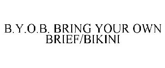 B.Y.O.B. BRING YOUR OWN BRIEF / BIKINI