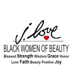 J. LOVE BLACK WOMEN OF BEAUTY BLESSED STRENGTH WISDOM GRACE HONOR LOVE FAITH BEAUTY POSITIVE JOY