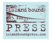 ISLAND BOUND PRESS ISLANDBOUNDPRESS.COM