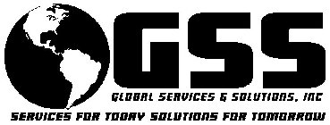 GSS GLOBAL SERVICES & SOLUTIONS, INC. SERVICES FOR TODAY SOLUTIONS FOR TOMORROW