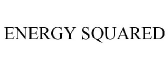 ENERGY SQUARED