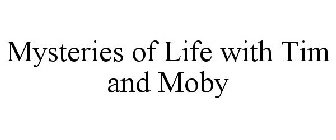 THE MYSTERIES OF LIFE WITH TIM & MOBY