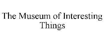 THE MUSEUM OF INTERESTING THINGS