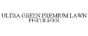 ULTRA GREEN PREMIUM LAWN FERTILIZER