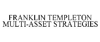 FRANKLIN TEMPLETON MULTI-ASSET STRATEGIES
