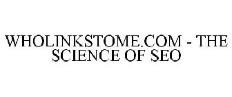 WHOLINKSTOME.COM - THE SCIENCE OF SEO