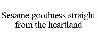 SESAME GOODNESS STRAIGHT FROM THE HEARTLAND