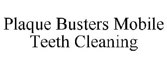 PLAQUE BUSTERS MOBILE TEETH CLEANING