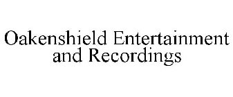 OAKENSHIELD ENTERTAINMENT AND RECORDINGS